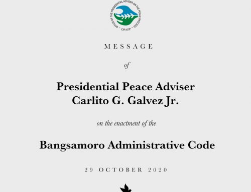 MESSAGE OF PRESIDENTIAL PEACE ADVISER CARLITO G. GALVEZ, JR ON THE ENACTMENT OF THE BANGSAMORO ADMINISTRATIVE CODE | 30 OCTOBER 2020